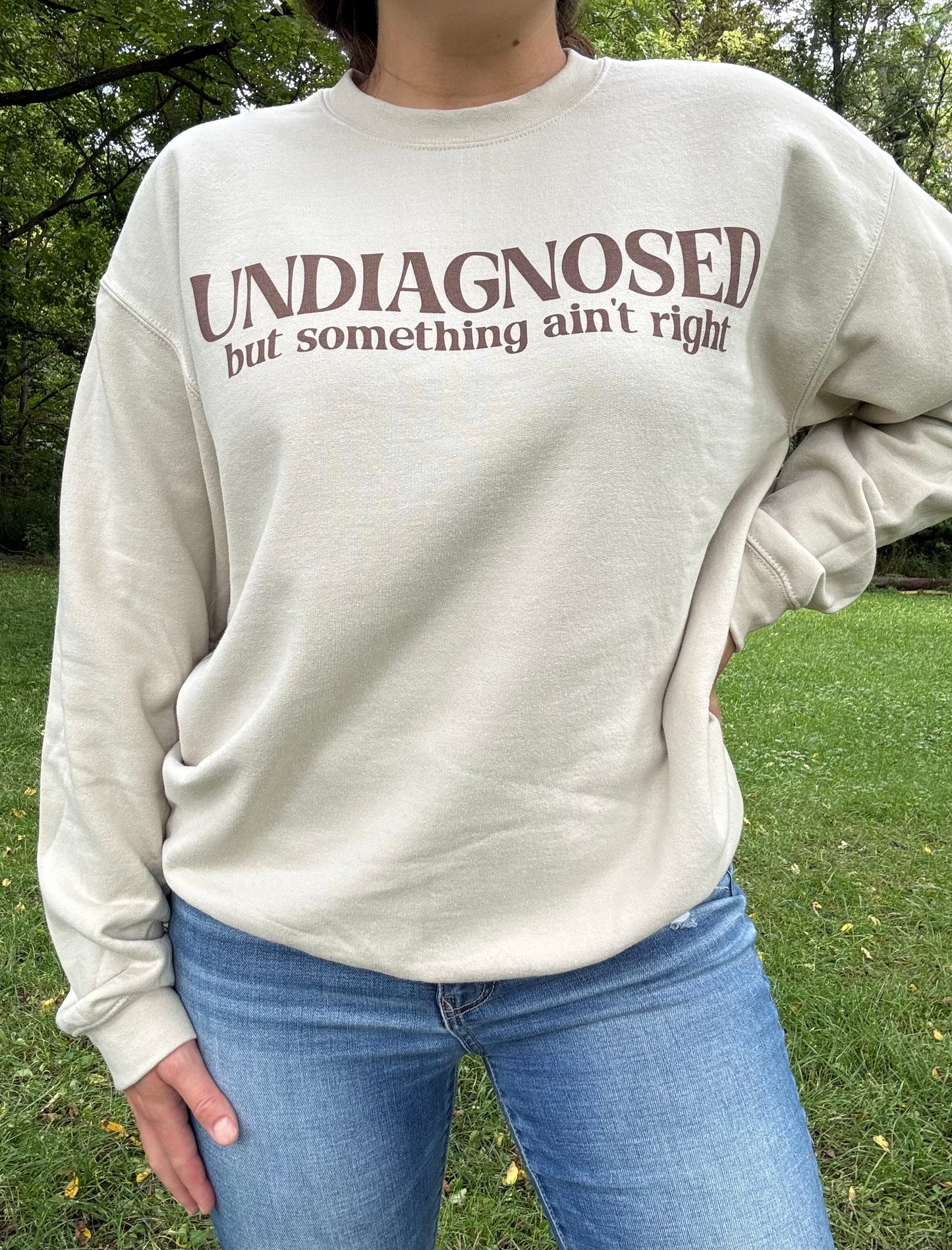 Undiagnosed but Something Ain't Right Crewneck