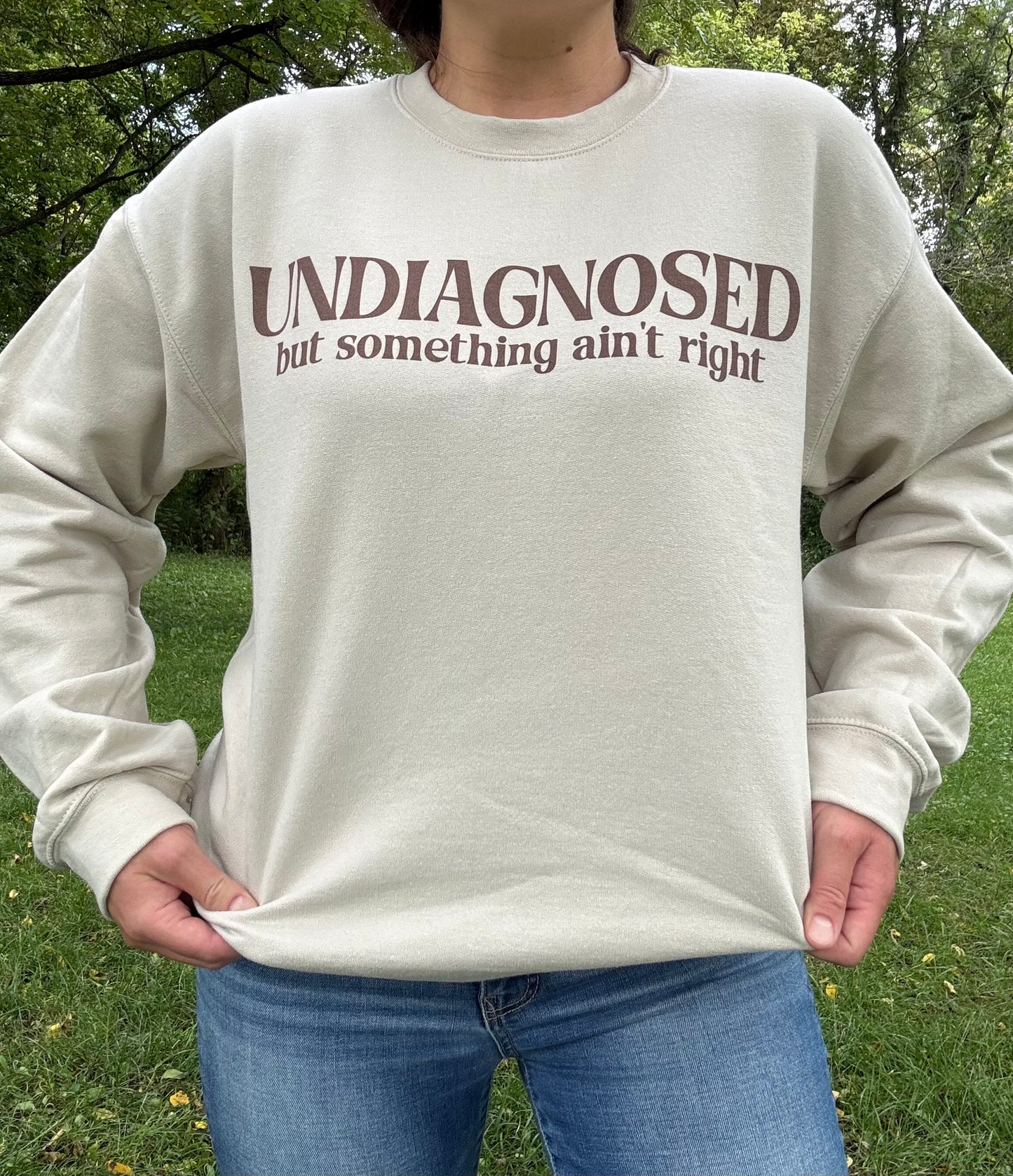 Undiagnosed but Something Ain't Right Crewneck